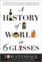 A History of the World in 6 Glasses - Tom Standage