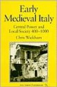 Early Medieval Italy: Central Power and Local Society 400-1000 (Ann Arbor Paperbacks) - Chris Wickham