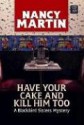 Have Your Cake and Kill Him Too (Blackbird Sisters Mystery #5) - Nancy Martin