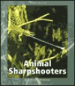 Animal Sharpshooters - Anthony D. Fredericks