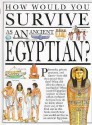 How Would You Survive As an Ancient Egyptian? (How Would You Survive) - Jacqueline Morley