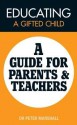 Educating a Gifted Child: A Guide for Parents and Teachers - Peter Marshall