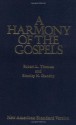 A Harmony of the Gospels: With Explanations and Essays (Using the text of the New American Standard Bible) - Robert L. Thomas