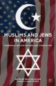 Muslims and Jews in America: Commonalities, Contentions, and Complexities - Reza Aslan, Aaron J. Hahn Tapper