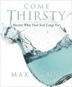 Come Thirsty Workbook: Receive What Your Soul Longs For - Max Lucado