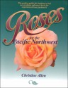 Roses for the Pacific Northwest - Christine Allen