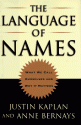 The Language of Names: What We Call Ourselves and Why It Matters - Justin Kaplan, Anne Bernays