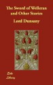 The Sword of Welleran and Other Stories - Lord Dunsany