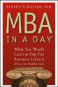 MBA In A Day: What You Would Learn At Top-Tier Business Schools (If You Only Had The Time!) - Steven Stralser, M. Holt