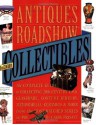 Antiques Roadshow Collectibles: The Complete Guide to Collecting 20th Century Glassware, Costume Jewelry, Memorabila, Toys and More From the Most-Watched Show on PBS - Carol Prisant