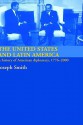 The United States and Latin America: A History of American Diplomacy, 1776-2000 - Joseph Smith