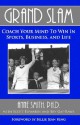 Grand Slam Coach Your Mind to Win in Sports, Business, and Life - Anne Smith, Scott Edwards