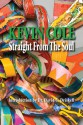 Kevin Cole Straight From The Soul: 25 Years in the Making - David C. Driskell, Sam Gilliam, Keith Morrison, Julie McGee, Greg Head