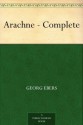 Arachne - Complete - Georg Ebers, Mary J. Safford