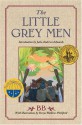 The Little Grey Men: A Story for the Young in Heart (Julie Andrews Collection) - B.B., Denys Watkins-Pitchford, Julie Andrews Edwards