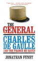 The General: Charles De Gaulle and the France He Saved - Jonathan Fenby