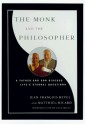 The Monk and the Philosopher : A Father and Son Discuss the Meaning of Life - Jean-François Revel, Matthieu Ricard