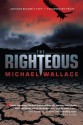 The Righteous (Advance Reader's Copy) - Michael Wallace