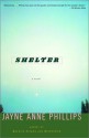 Shelter: A Novel - Jayne Anne Phillips