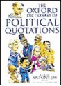 The Oxford Dictionary of Political Quotations - Antony Jay