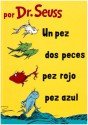 Un Pez, Dos Peces, Pez Rojo, Pez Azul/One Fish, Two Fish, Red Fish, Blue Fish - Dr. Seuss, Yanitzia Canetti