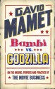 Bambi Vs. Godzilla: On The Nature, Purpose, And Practice Of The Movie Business - David Mamet