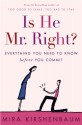 Is He Mr. Right?: Everything You Need to Know Before You Commit - Mira Kirshenbaum