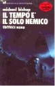 Il tempo è il solo nemico - Michael Bishop, Sandro Pergameno, Roberta Rambelli