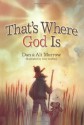 That's Where God Is - Daniel Morrow, Strobel Morrow, Alison, Godbey, Cory