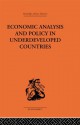 Economic Analysis and Policy in Underdeveloped Countries (Routledge Library Editions-Economics) - Peter Bauer