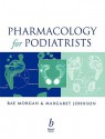 Pharmacology for Podiatrists - Rae Morgan, Margaret Johnson