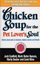 Chicken Soup For The Pet Lovers Soul: Stories about pets as teachers, healers, heroes and friends - Jack Canfield