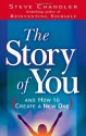 The Story of You: (And How to Create a New One) - Steve Chandler