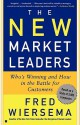 The New Market Leaders: Who's Winning and How in the Battle for Customers - Fred Wiersema