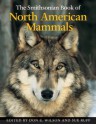 The Smithsonian Book of North American Mammals (Natural History) - Don E. Wilson, Sue Ruff