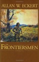 The Frontiersmen - Allan W. Eckert