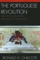 The Portuguese Revolution: State and Class in the Transition to Democracy - Ronald H. Chilcote