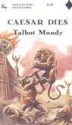 Caesar Dies - Talbot Mundy