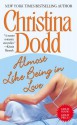 Almost Like Being in Love - Christina Dodd