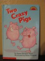 Two Crazy Pigs (Hello Reader! Level 2) - Karen Berman Nagel, Brian Schatell