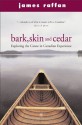 Bark, Skin and Cedar: Reflections on the Canoe in the Canadian Experience (Phyllis Bruce Books) - James Raffan