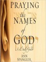 The Praying the Names of God: A Daily Guide (MP3 Book) - Ann Spangler