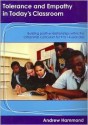 Tolerance and Empathy in Today's Classroom: Building Positive Relationships Within the Citizenship Curriculum for 9 to 14 Year Olds - Andrew Hammond