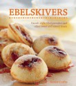 Ebelskivers: Danish-Style Filled Pancakes And Other Sweet And Savory Treats - Kevin Crafts, Erin Kunkel