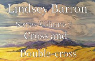 Lindsey Barron Series Volume 7 Cross and Double-cross - Vic Broquard