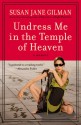 Undress Me In The Temple Of Heaven - Susan Jane Gilman