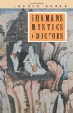 Shamans, Mystics and Doctors: A Psychological Inquiry into India and its Healing Traditions - Sudhir Kakar