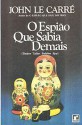 O espião que sabia demais - John le Carré