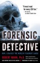 Forensic Detective: How I Cracked the World's Toughest Cases - Robert Mann