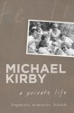 A Private Life: Fragments, Memories, Friends - Michael Kirby